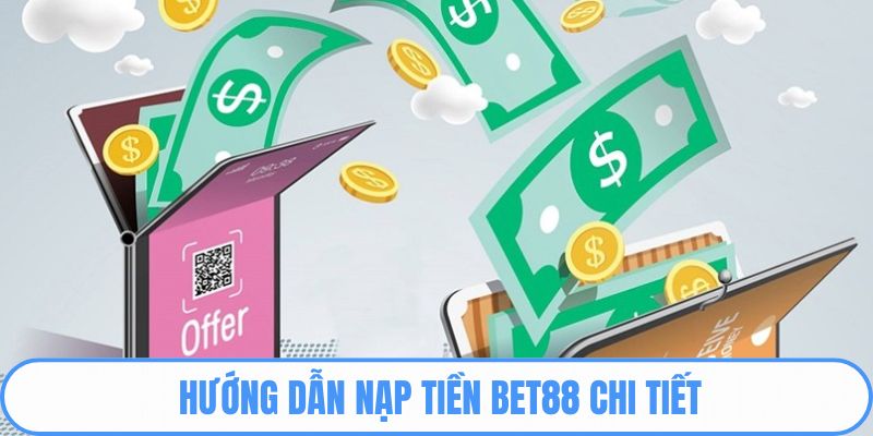 Quy trình nạp tiền chi tiết nhất