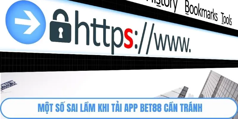 Một số sai lầm khi tải App BET88 cần tránh
