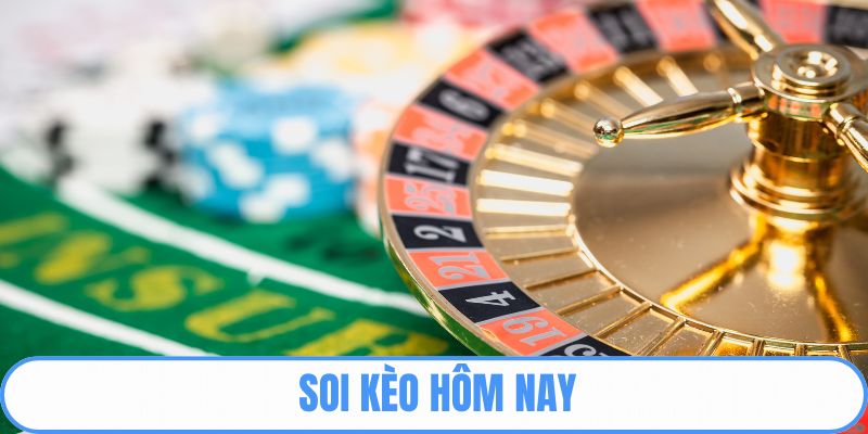 Soi kèo hôm nay